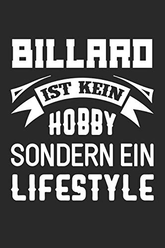 Billard Ist Kein Hobby Sondern Ein Lifestyle: Din A5 Heft (Liniert) Mit Linien Für Billardspieler | Notizbuch Tagebuch Planer Billard Pool Etc...| Notiz Buch Geschenk Billard Notebook
