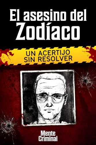 El asesino del Zodíaco, un acertijo sin resolver (Biblioteca: Mente Criminal)