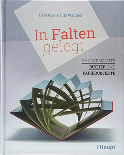 In Falten gelegt: Handgemachte Bücher und Papierobjekte