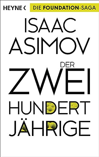 Der Zweihundertjährige: Erzählungen (Roboter und Foundation – der Zyklus, Band 3)