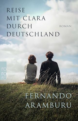 Reise mit Clara durch Deutschland: Vom Autor des SPIEGEL-Bestsellers Patria