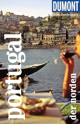 DUMONT Reise-Taschenbuch Reiseführer Portugal, Der Norden: Reiseführer plus Reisekarte. Mit individuellen Autorentipps und vielen Touren.