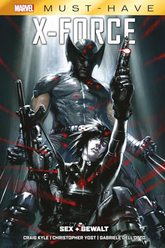 Marvel Must-Have: X-Force - Sex + Gewalt