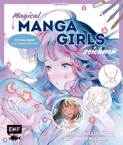 Magical Manga Girls zeichnen – mit raemion: Fantasievolle Motive im Manga-Stil zeichnen und kolorieren – Mit Extra-Kapitel zum Digitalen Zeichnen