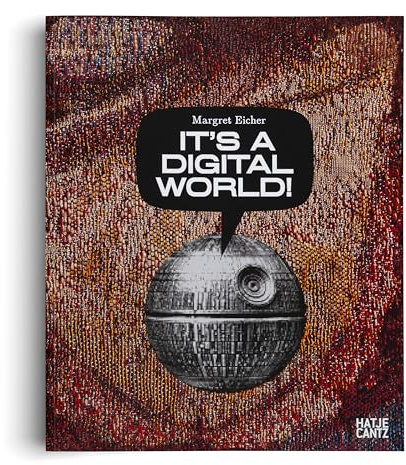 Margret Eicher. It’s A Digital World – Bilingualer Bildband (Deutsch/Englisch) über Kunst, Medienbilder und digitale Ästhetik