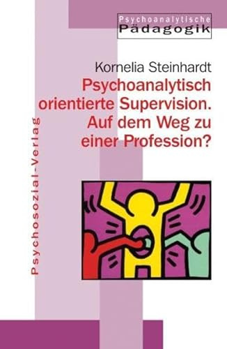 Jahrbuch für Psychoanalytische Pädagogik: Psychoanalytisch orientierte Supervision: Auf dem Weg zu einer Profession? Jahrbuch für Psychoanalytische ... von psychoanalytisch orientierter Supervision
