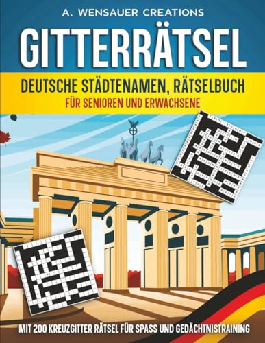 Gitterrätsel Deutsche Städtenamen Rätselbuch für Senioren und Erwachsene: mit 200 Kreuzgitter Rätsel für Spaß und Gedächtnistraining