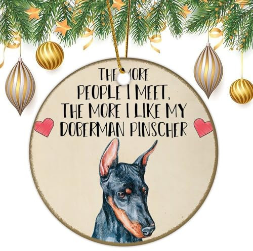 The More People I Meet The More I Like My Dobermann Pinscher Weihnachtsbaum Hängende Ornament Hundeliebhaber Weihnachtsdekoration für Baum Keramik Ornamente Geschenk Weihnachtsstrumpf Füllung Geschenk