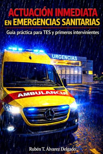 ACTUACIÓN INMEDIATA EN EMERGENCIAS SANITARIAS Guía práctica para TES y primeros intervinientes