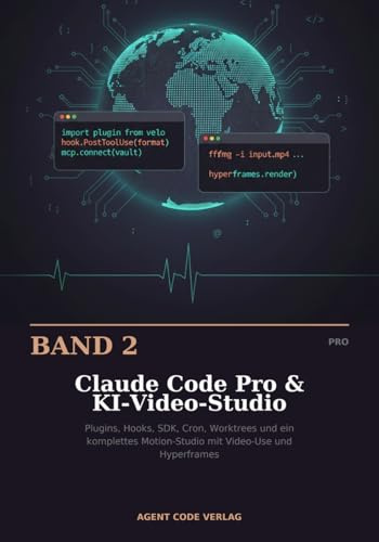Claude Code Pro & KI-Video-Studio: Plugins, Hooks, SDK, Cron, Worktrees und ein komplettes Motion-Studio mit Video-Use und Hyperframes