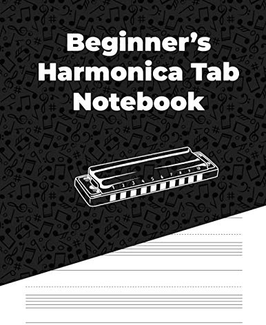 Beginner's Harmonica Tab Notebook: Blank Harmonica Tab Paper, Blank Harmonica Tablature Book for Beginner Harmonica Players (78 pages, 8.5 x 11)