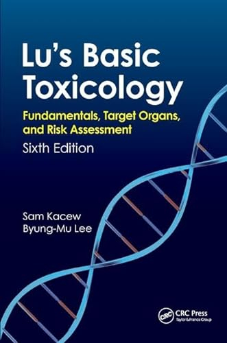 Lu's Basic Toxicology: Fundamentals, Target Organs, and Risk Assessment