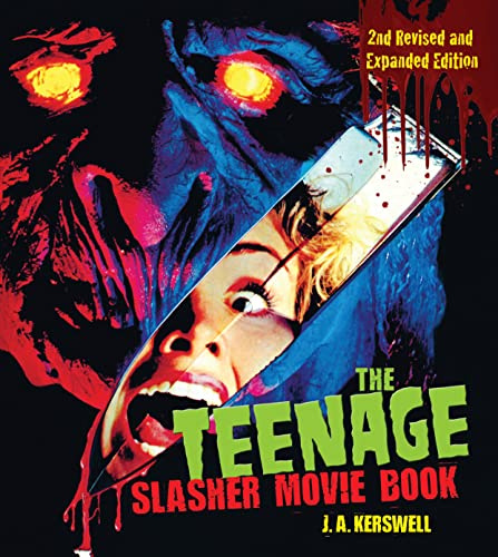 The Teenage Slasher Movie Book, 2nd Revised and Expanded Edition (CompanionHouse Books) Definitive Horror Film Reference from Psycho to Friday the 13th to Scream, with Poster Art from Around the World