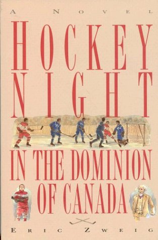 Hockey night in the Dominion of Canada: A novel