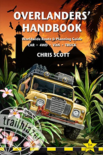 Overlanders' Handbook: Worldwide Route And Planning Guide (Car, 4Wd, Van, Truck)