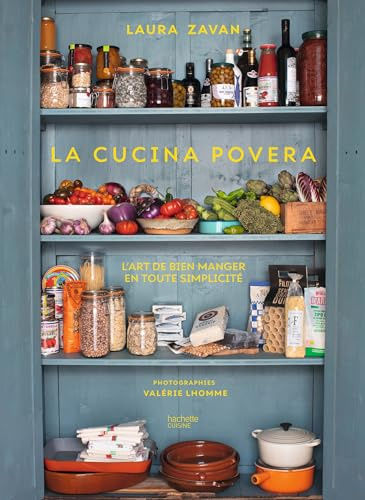 La cucina povera: L'art de bien manger en toute simplicité
