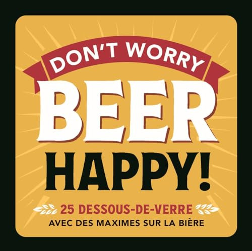 Don't worry BEER Happy !: 25 dessous de verre avec des maximes sur la bière