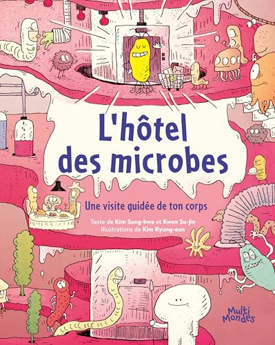 L'hôtel des microbes: Une visite guidée de ton corps