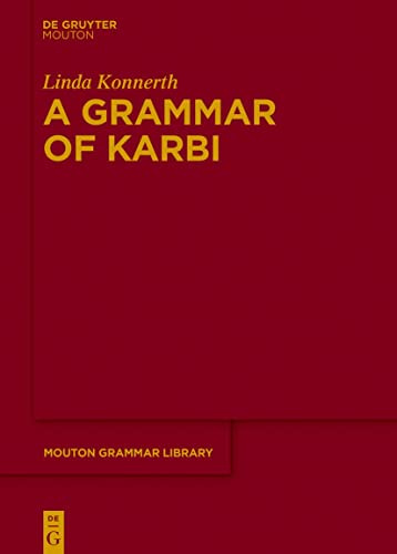 A Grammar of Karbi (Mouton Grammar Library [MGL], 82)
