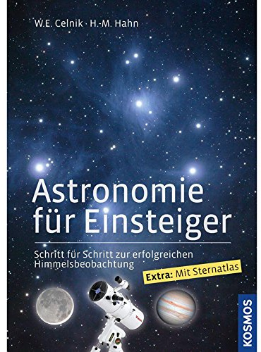 Astronomie für Einsteiger: Schritt für Schritt zur erfolgreichen Himmelsbeobachtung