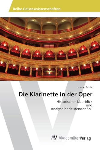 Die Klarinette in der Oper: Historischer Überblick und Analyse bedeutender Soli
