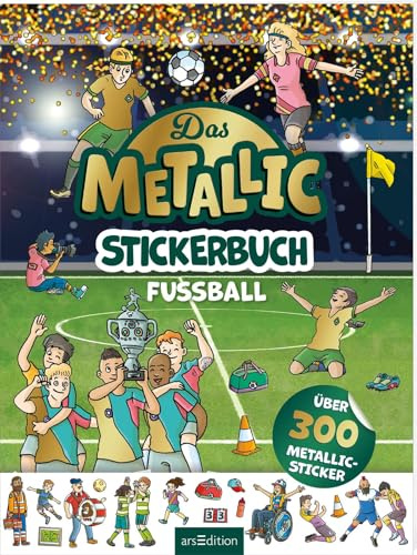 Das Metallic-Stickerbuch – Fußball: Über 300 Metallic-Sticker | Stickerheft mit glänzenden Folienstickern für Kinder ab 4 Jahren
