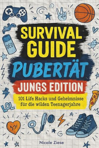 Survival Guide Pubertät – Jungs Edition: 101 Life Hacks und Geheimnisse für die wilden Teenagerjahre