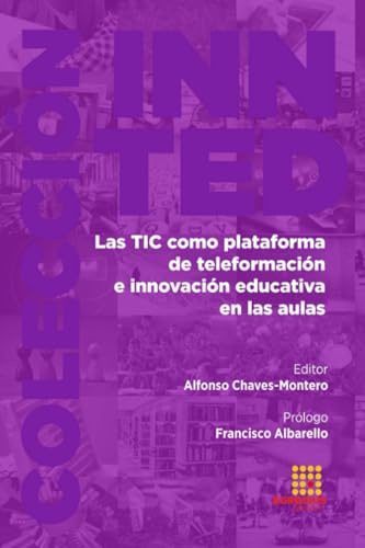 Las TIC como plataforma de teleformación e innovación educativa en las aulas: 9 (INNTED)