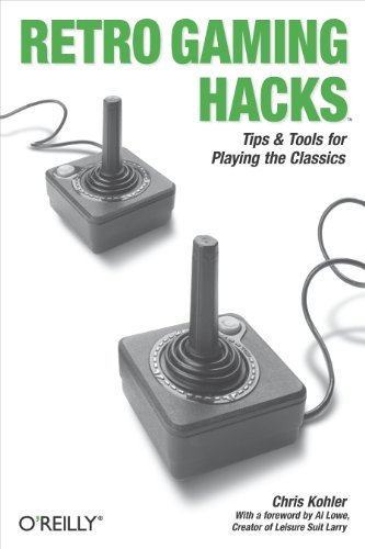 Retro Gaming Hacks: Tips & Tools for Playing the Classics (Hacks Ser.)
