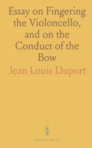 Essay on Fingering the Violoncello, and on the Conduct of the Bow: Dedicated to Professors of the Instrument