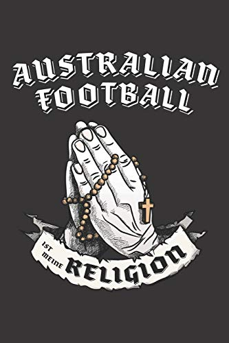 Australian Football Ist Meine Religion: DIN A5 6x9 I 120 Seiten I Blanko I Notizbuch I Notizheft I Notizblock I Geschenk I Geschenkidee