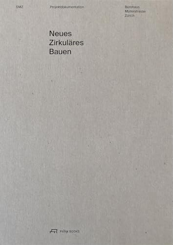 Neues Zirkuläres Bauen: Bürohaus Müllerstrasse Zürich. Ilmer Thies Architekten