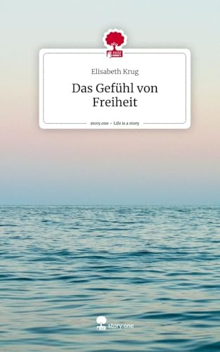 Das Gefühl von Freiheit. Life is a Story - story.one
