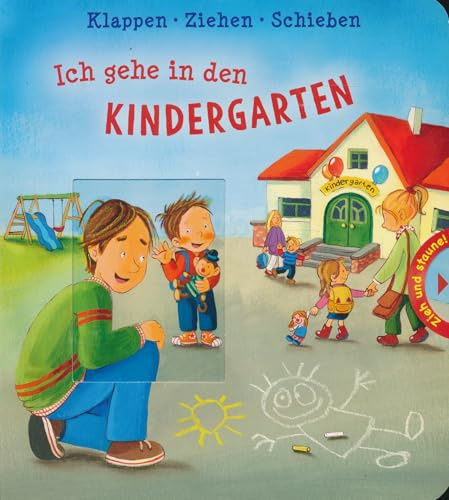 Ich gehe in den Kindergarten - Mit Klapp-, Schiebe- und Zieelementen