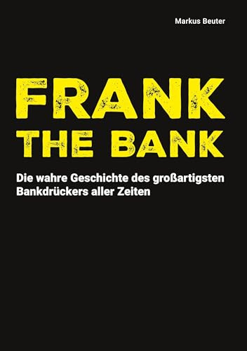 Frank The Bank: Die wahre Geschichte des großartigsten Bankdrückers aller Zeiten