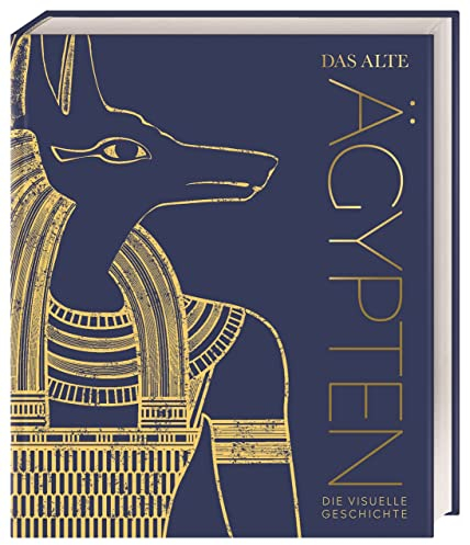 Das alte Ägypten: Die visuelle Geschichte. Hochwertiger Bildband mit 850 Fotos, 3D-Illustrationen, Karten und Zeitleisten (DK Kulturgeschichte)
