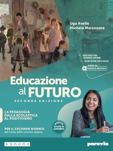 Educazione al futuro. Per le scuole superiori. Con e-book. Con espansione online. La pedagogia dalla scolastica al positivismo (Vol. 1)