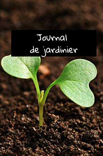 JOURNAL DE JARDINIER: Un carnet syle bullet journal pour jardinier, à garder au jardin, pour noter ses plantations, faire les croquis des plate-bandes, les schémas des bac de semis