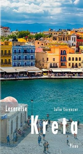 Lesereise Kreta: Insel zwischen Traum und Wirklichkeit (Picus Lesereisen)