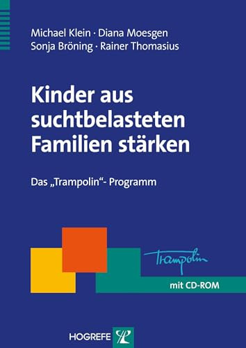Kinder aus suchtbelasteten Familien stärken: Das „Trampolin“-Programm (Therapeutische Praxis)