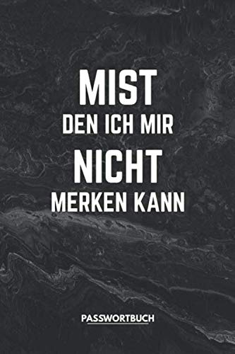 Passwortbuch mit A-Z Register: Mist den ich mir nicht merken kann. Passwort Organizer zum offline Verwalten von Login Daten: Vorgedruckte Seiten für ... Pin, E-Mail, WLAN, Apps, Software, Geräte