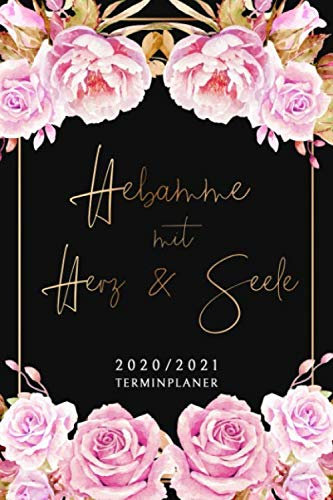 2020/2021 Terminplaner - Hebamme mit Herz & Seele: Kalender, Wochen- und Monatskalender von April 2020 bis Oktober 2021 • 1 Woche 2 Seiten mit Uhrzeiten - perfekt, um Termine im Blick zu behalten