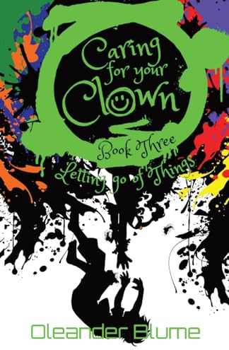 Caring for Your Clown Book Three: Letting Go of Things