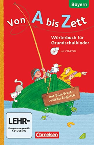 Von A bis Zett - Wörterbuch für Grundschulkinder - Bayern - 1.-4. Jahrgangsstufe: Wörterbuch mit Bild-Wort-Lexikon Englisch und CD-ROM - Flexibler ... A bis Zett, Bayern, 1.-4. Jahrgangsstufe)