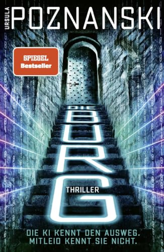 Die Burg: SPIEGEL-Bestseller. Ein atemberaubender KI-Thriller aus der Feder von Ursula Poznanski