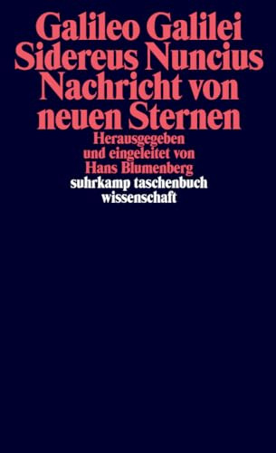 Sidereus Nuncius. Nachricht von neuen Sternen: Dialoge über die Weltsysteme (Auswahl). Vermessung der Hölle Dantes. Marginalien zu Tasso: 337