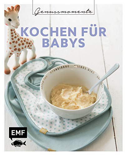 Genussmomente: Kochen für Babys: Schnell, einfach und gesund: Rezepte vom 1. Brei bis zur Familienkost – Kürbis-Hirsebrei, Birnen-Dinkelbrei, ... im handlichen Format und modernem Design)