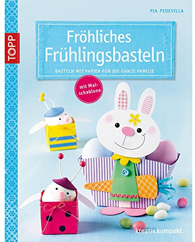 Fröhliches Frühlingsbasteln: Basteln mit Papier für die ganze Familie (kreativ.kompakt.)