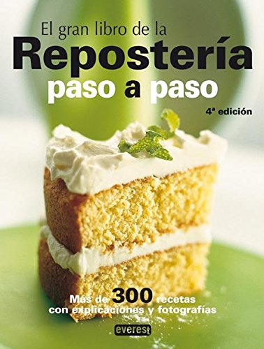 El gran libro de la repostería paso a paso: Más de 300 recetas con explicaciones y fotografías. (Grandes libros de cocina)