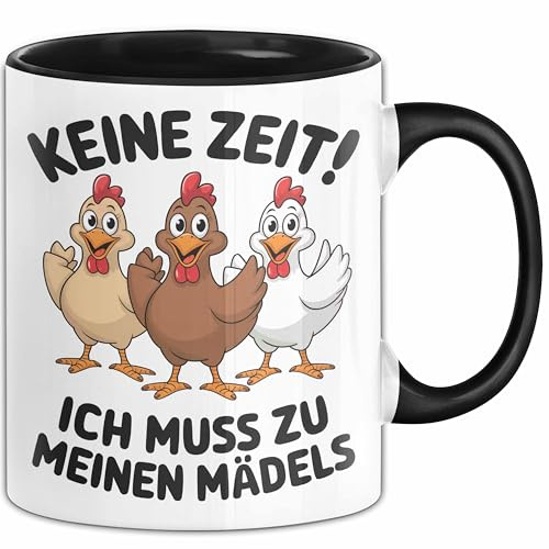 Huhn Tier Bauer Tasse Becher Geschenk Lustige Geschenkidee Spruch Keine Zeit Ich Muss Zu Meinen Mädels (Schwarz)